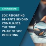 SOC Reporting Benefits Beyond Compliance Webinar Graphic